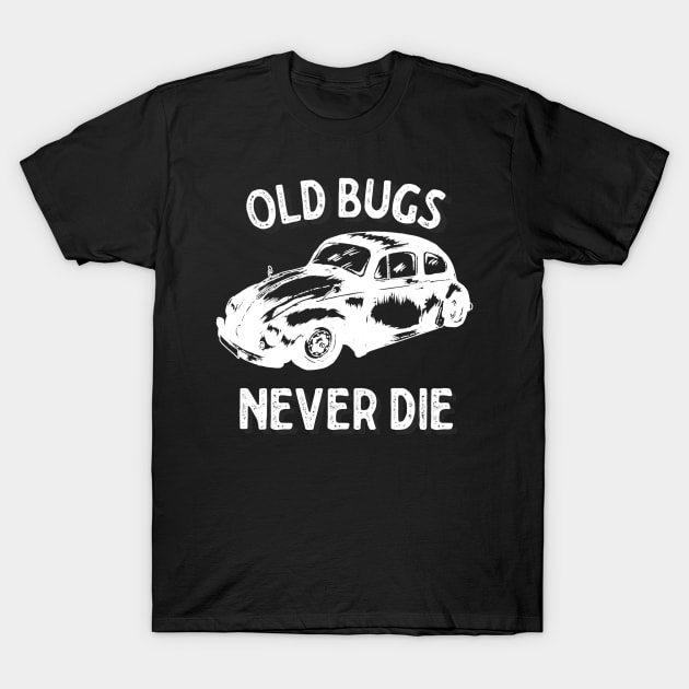 Old bugs never die white T-Shirt by Sloop